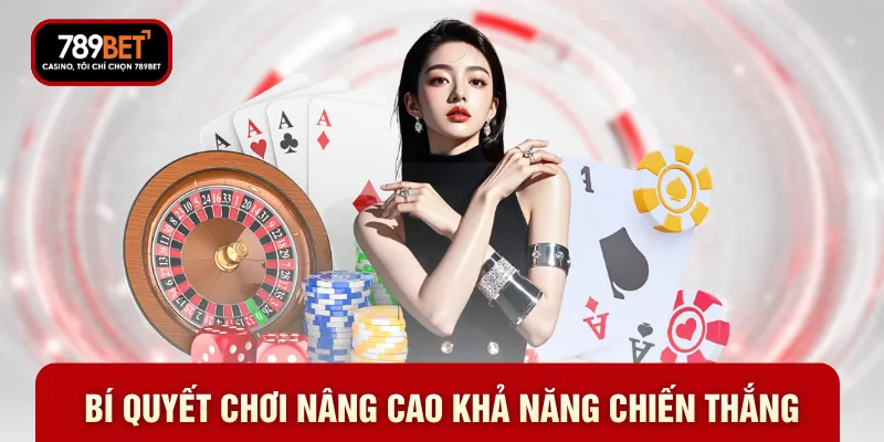 Bí quyết chơi nâng cao khả năng chiến thắng