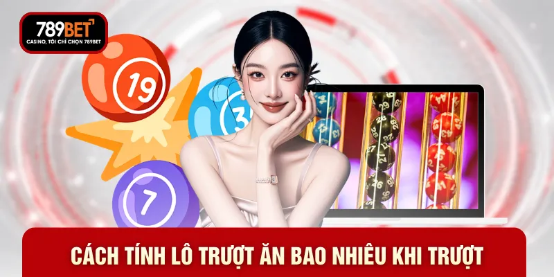Cách tính lô trượt ăn bao nhiêu khi trượt
