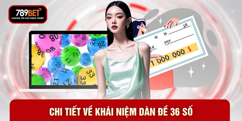Chi tiết về khái niệm dàn đề 36 số