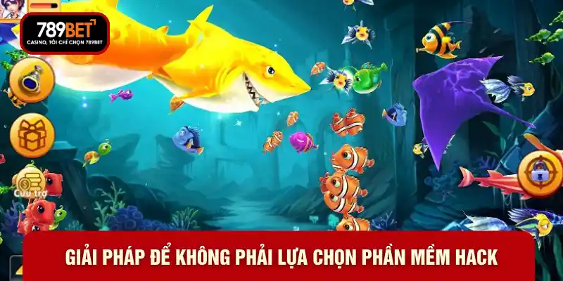 Giải pháp để không phải lựa chọn phần mềm hack