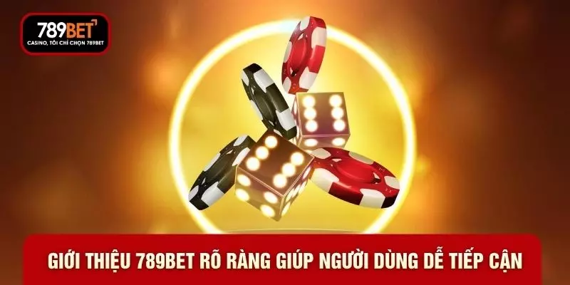 Giới thiệu 789BET rõ ràng giúp người dùng dễ tiếp cận