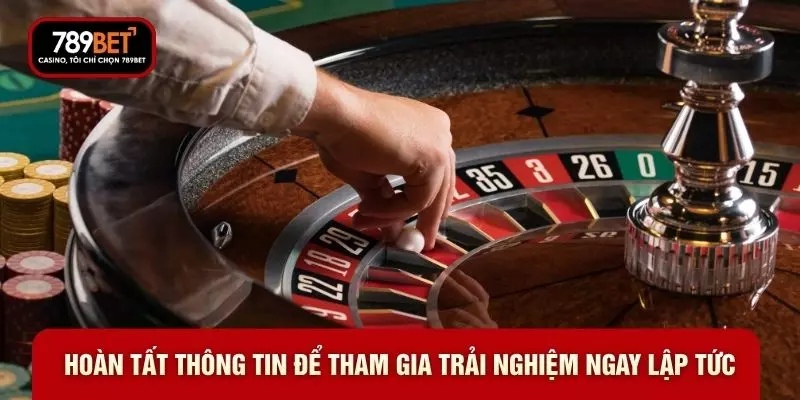 Hoàn tất thông tin để tham gia trải nghiệm ngay lập tức