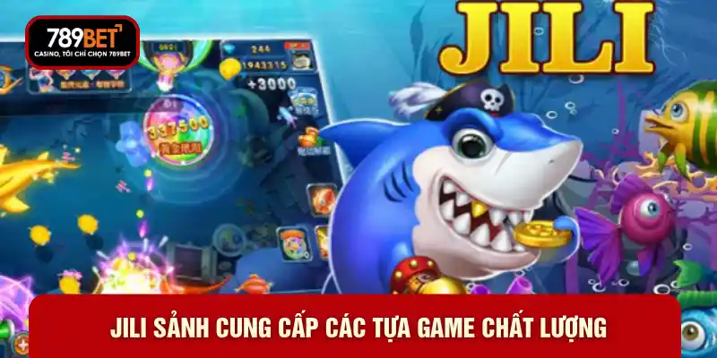 Jili sảnh cung cấp các tựa game chất lượng