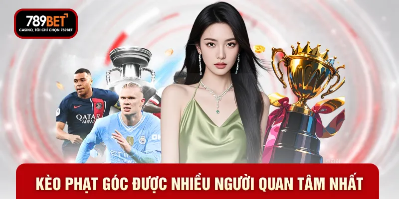 Kèo phạt góc được nhiều người quan tâm nhất