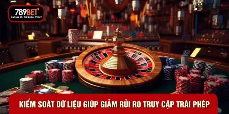 Kiểm soát dữ liệu giúp giảm rủi ro truy cập trái phép