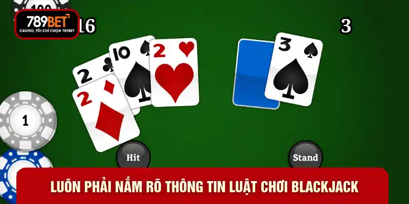 Luôn phải nắm rõ thông tin luật chơi Blackjack