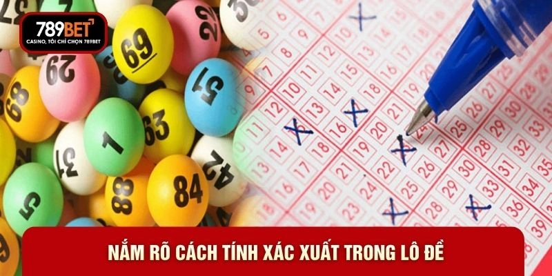 Nắm rõ cách tính xác xuất trong lô đề