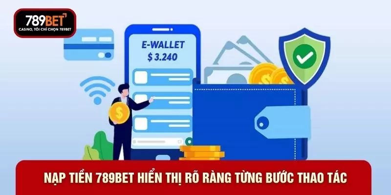Nạp tiền 789BET hiển thị rõ ràng từng bước thao tác