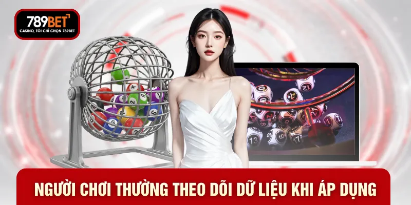 Người chơi thường theo dõi dữ liệu khi áp dụng