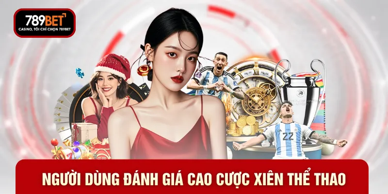 Người dùng đánh giá cao cược xiên thể thao