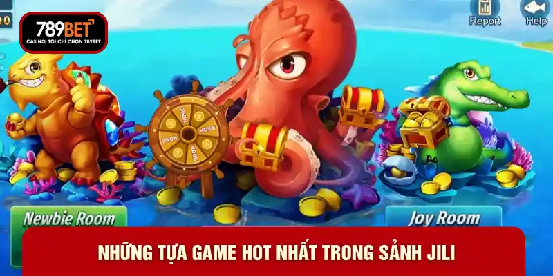 Những tựa game hot nhất trong sảnh Jili
