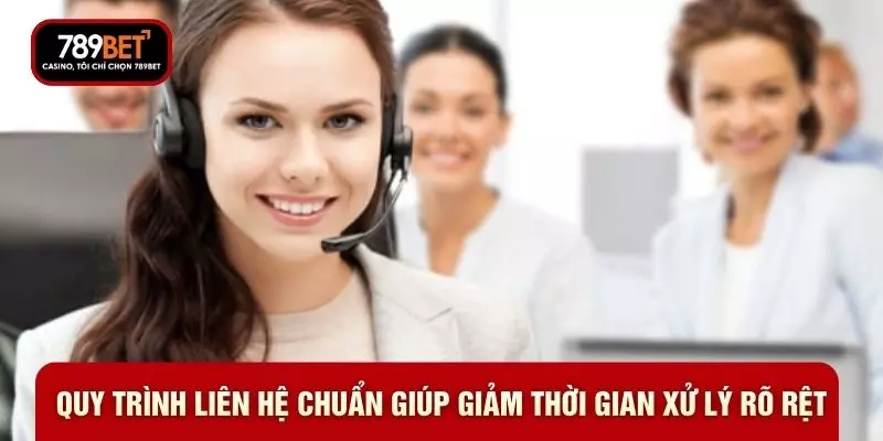Quy trình liên hệ chuẩn giúp giảm thời gian xử lý rõ rệt