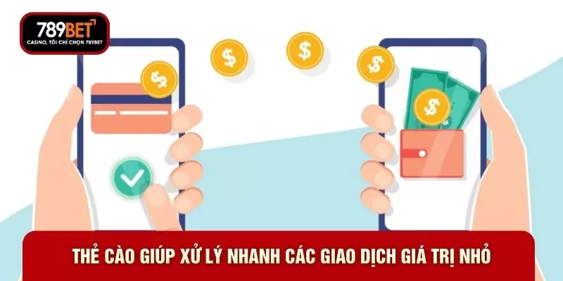 Thẻ cào giúp xử lý nhanh các giao dịch giá trị nhỏ
