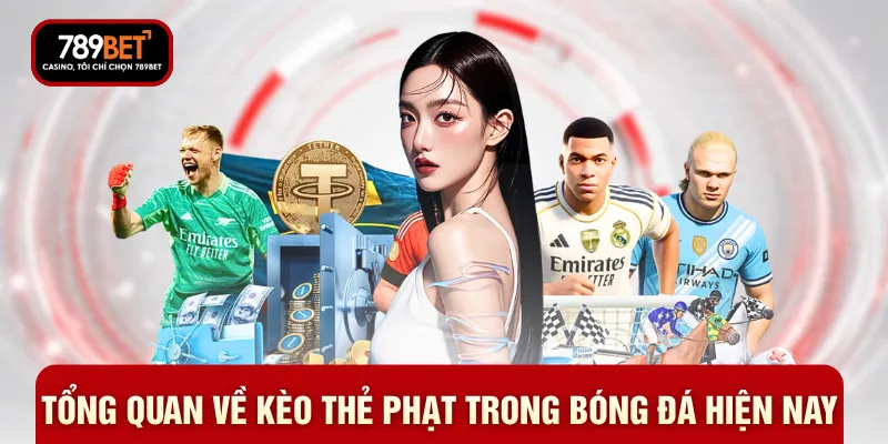 Tổng quan về kèo thẻ phạt trong bóng đá hiện nay