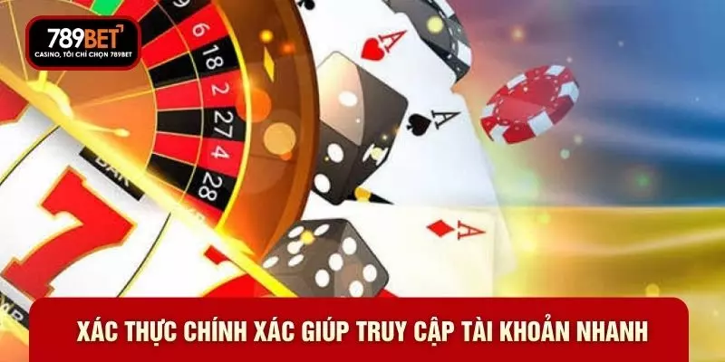 Xác thực chính xác giúp truy cập tài khoản nhanh